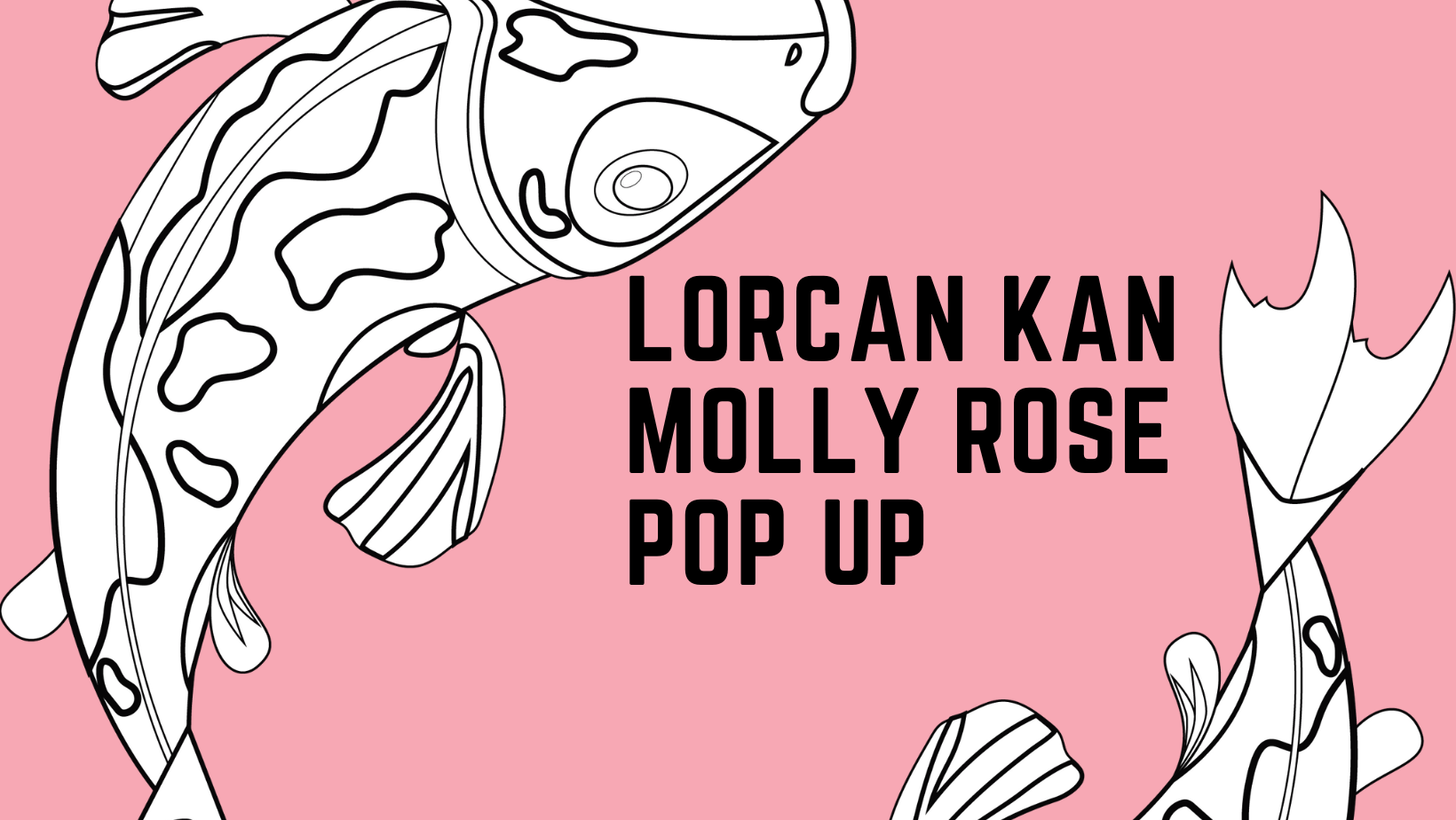 LORCAN KAN x MOLLY ROSE POP UP